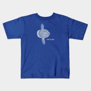 Mola Mola or Ocean Sunfish - I'm Alive! - meaningful fish design Kids T-Shirt